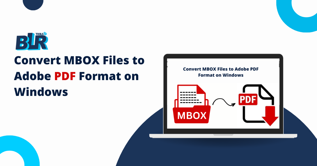 How to Convert MBOX Files to Adobe PDF Format on Windows?