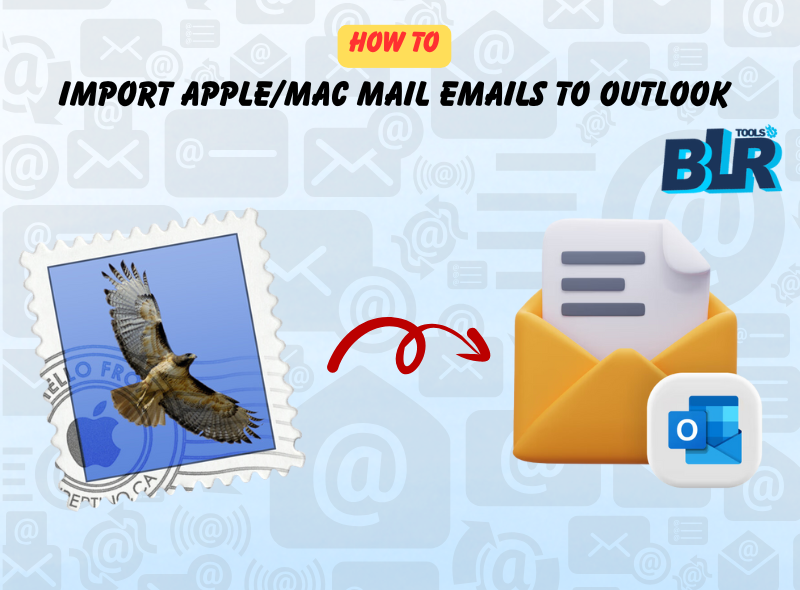 How to Import Apple/Mac Mail Emails to Outlook?