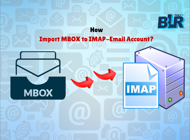 How to Import MBOX to IMAP-Email Account?