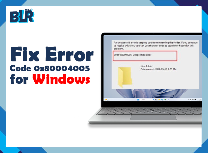 Methods To Fix Error Code 0x80004005 for Windows | Tried & Tested Solutions