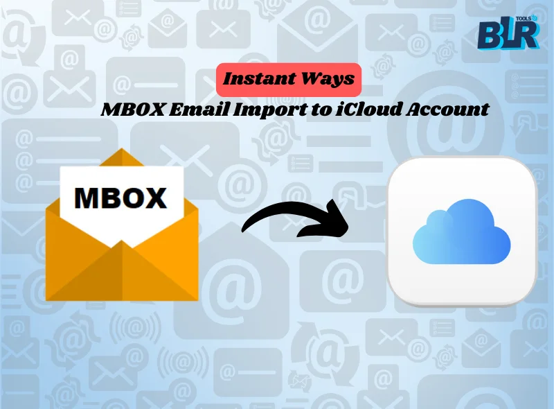 How to MBOX Email Import to iCloud Account? [Instant Ways]