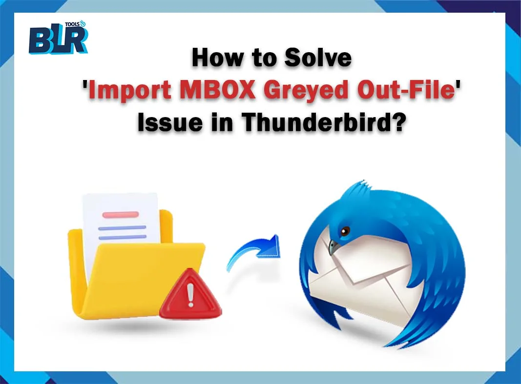 How to Solve ‘Import MBOX Greyed Out-File’ Issue in Thunderbird?