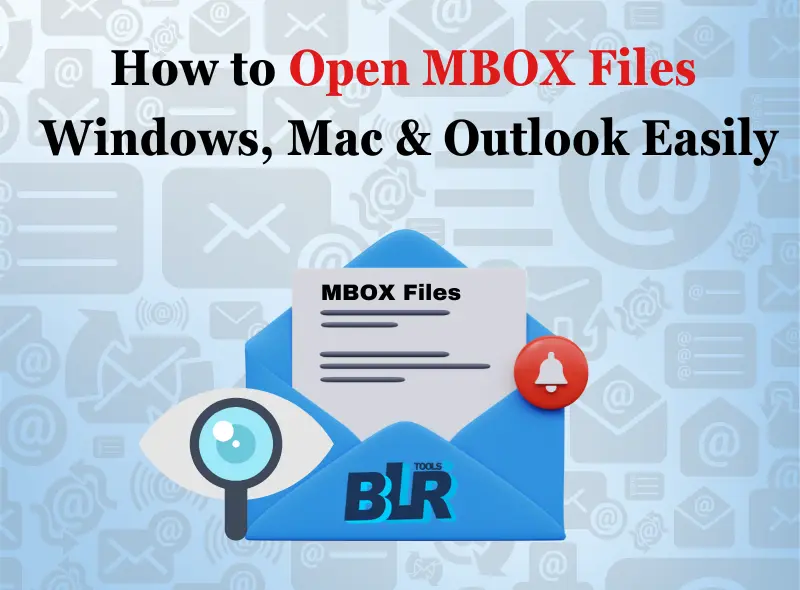 How to Open MBOX Files on Windows, Mac & Outlook Easily